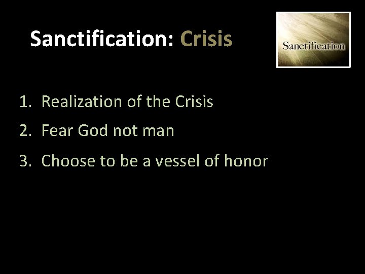 Sanctification: Crisis 1. Realization of the Crisis 2. Fear God not man 3. Choose