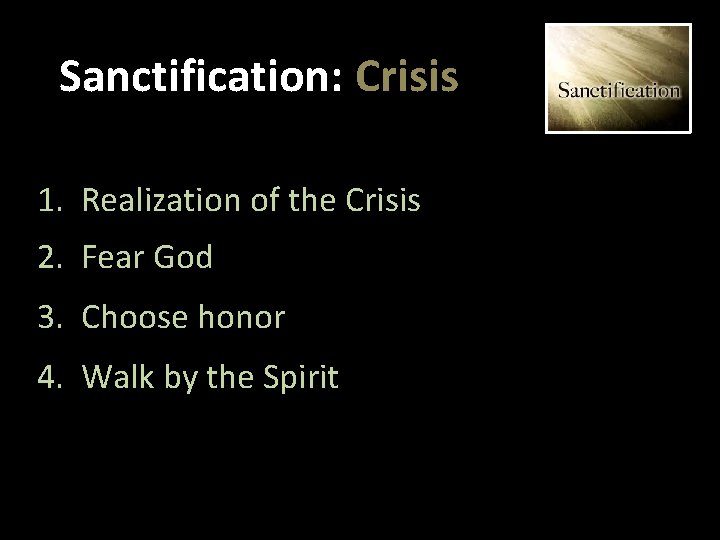 Sanctification: Crisis 1. Realization of the Crisis 2. Fear God 3. Choose honor 4.