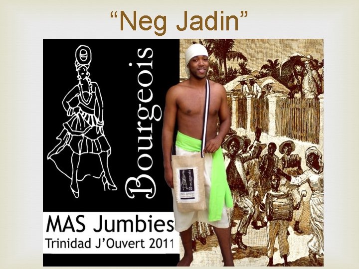“Neg Jadin” 