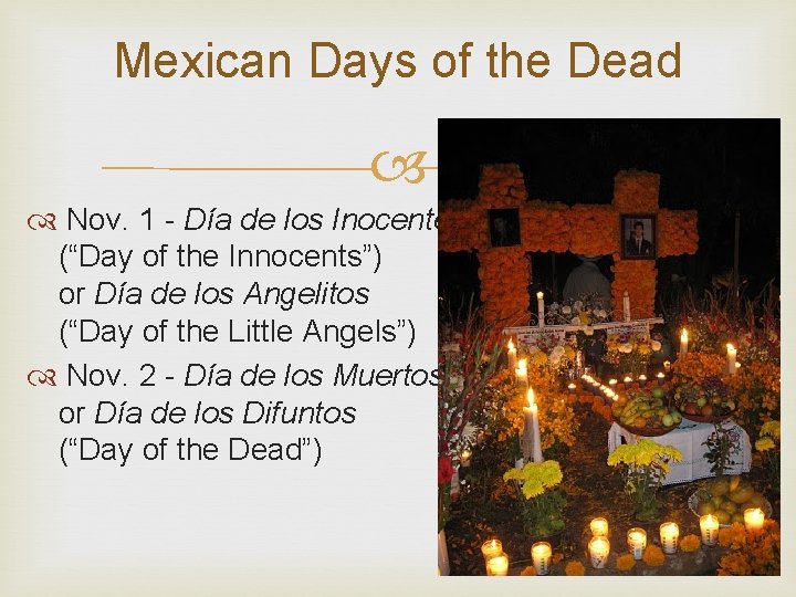 Mexican Days of the Dead Nov. 1 - Día de los Inocentes (“Day of