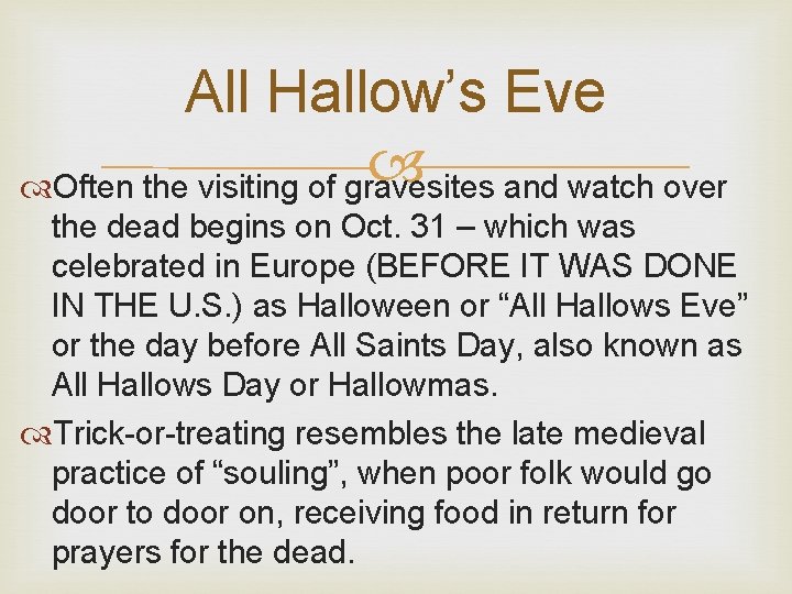 All Hallow’s Eve Often the visiting of gravesites and watch over the dead begins