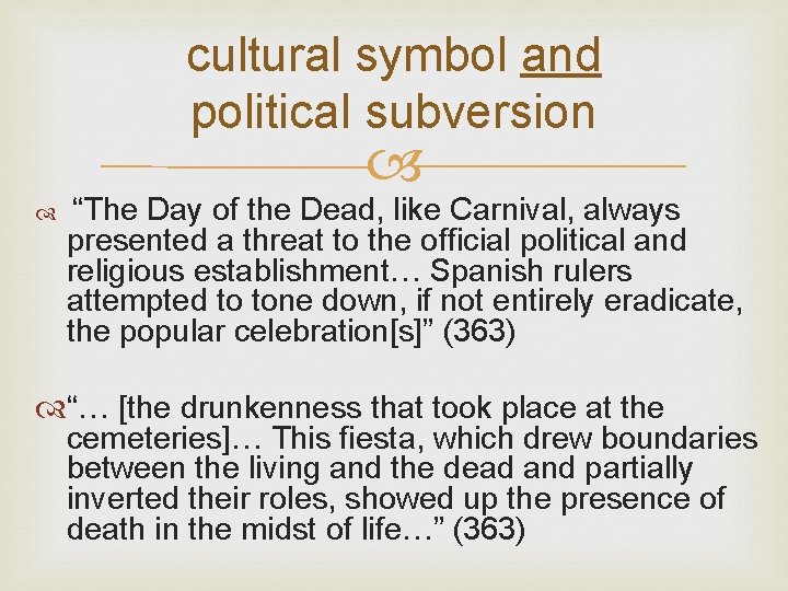 cultural symbol and political subversion “The Day of the Dead, like Carnival, always presented