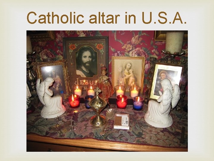 Catholic altar in U. S. A. 