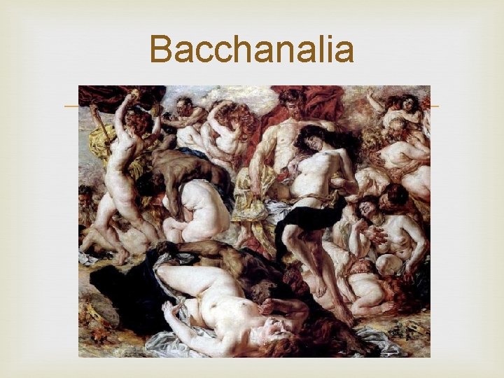Bacchanalia 