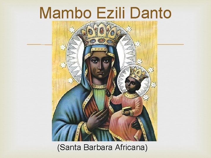 Mambo Ezili Danto (Santa Barbara Africana) 