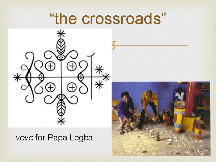 “the crossroads” veve for Papa Legba 