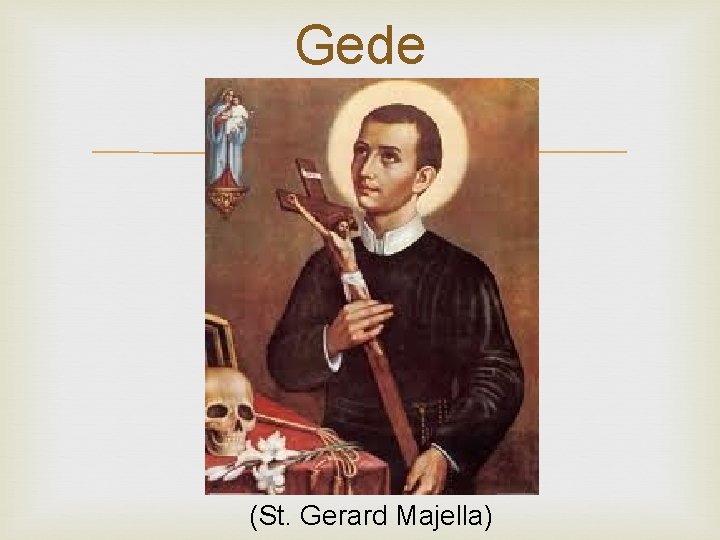 Gede (St. Gerard Majella) 