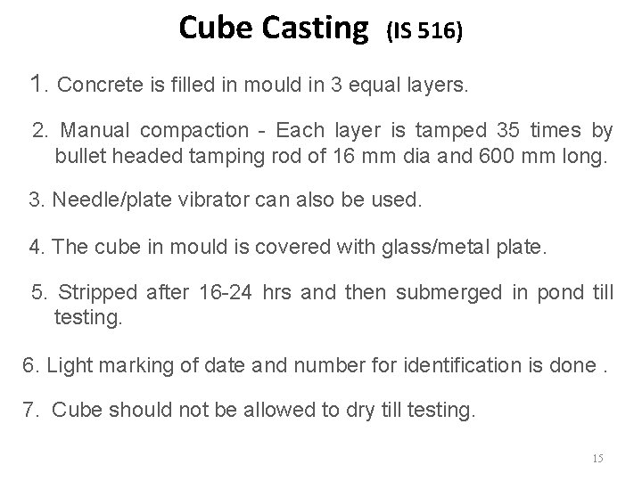 Cube Casting (IS 516) 1. Concrete is filled in mould in 3 equal layers.