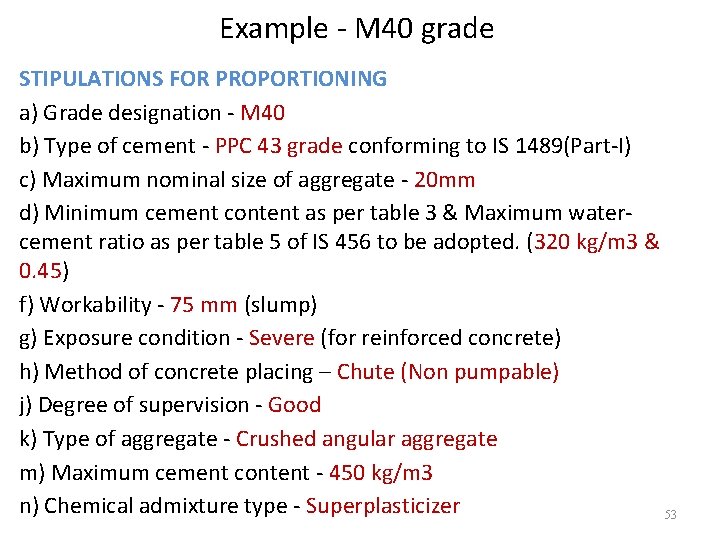 Example - M 40 grade STIPULATIONS FOR PROPORTIONING a) Grade designation - M 40