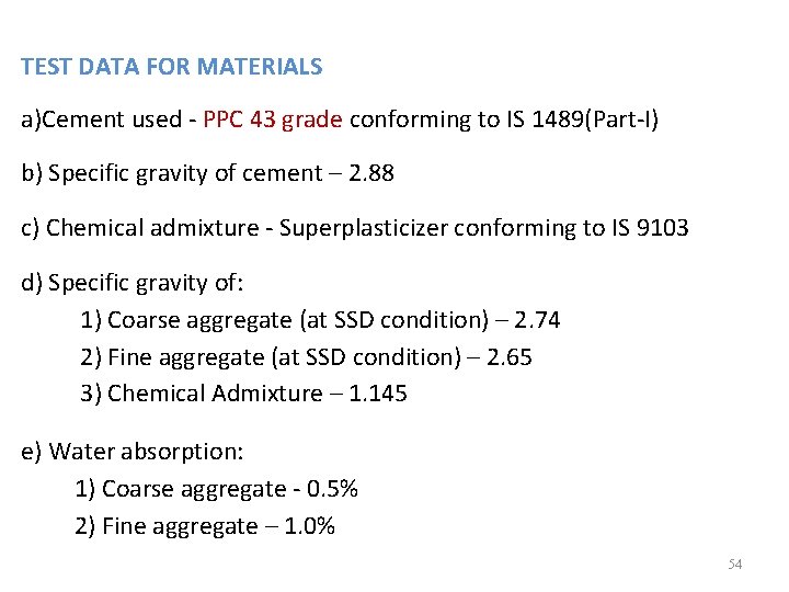 TEST DATA FOR MATERIALS a)Cement used - PPC 43 grade conforming to IS 1489(Part-I)