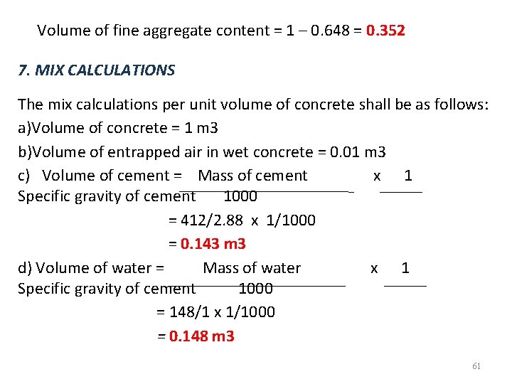 Volume of fine aggregate content = 1 – 0. 648 = 0. 352 7.