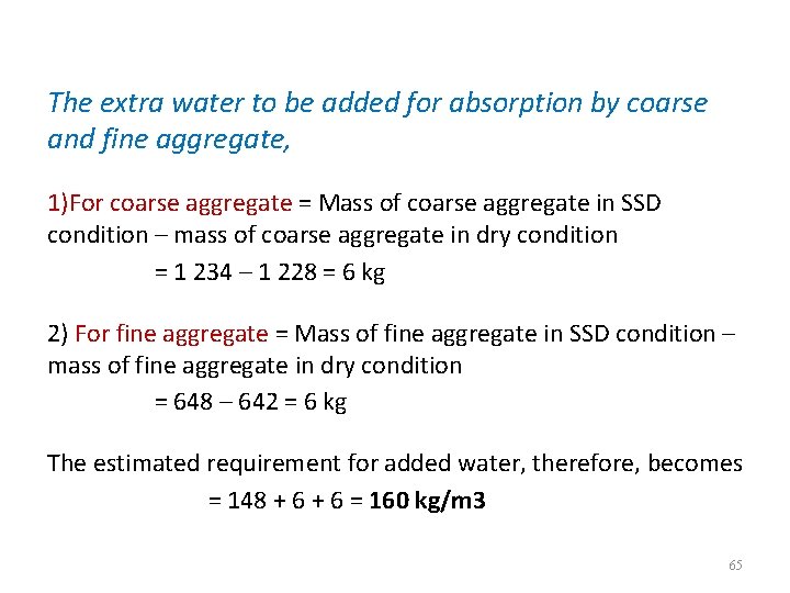 The extra water to be added for absorption by coarse and fine aggregate, 1)For