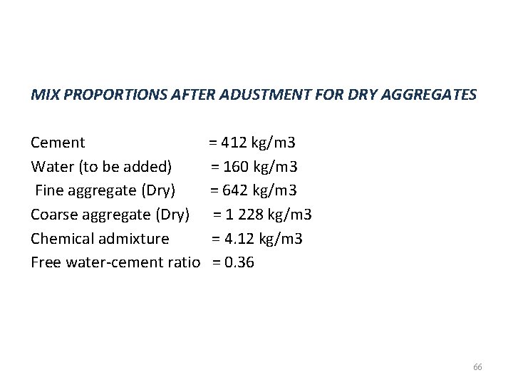 MIX PROPORTIONS AFTER ADUSTMENT FOR DRY AGGREGATES Cement Water (to be added) Fine aggregate