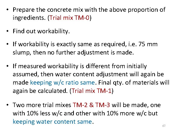  • Prepare the concrete mix with the above proportion of ingredients. (Trial mix