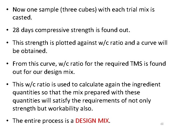  • Now one sample (three cubes) with each trial mix is casted. •