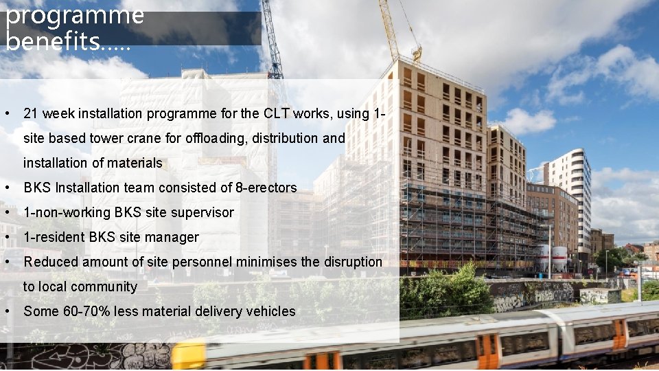 programme benefits…. . • 21 week installation programme for the CLT works, using 1