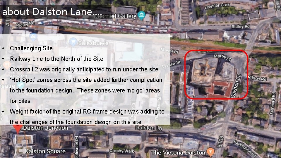 about Dalston Lane…. • Challenging Site • Railway Line to the North of the