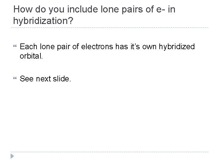How do you include lone pairs of e- in hybridization? Each lone pair of