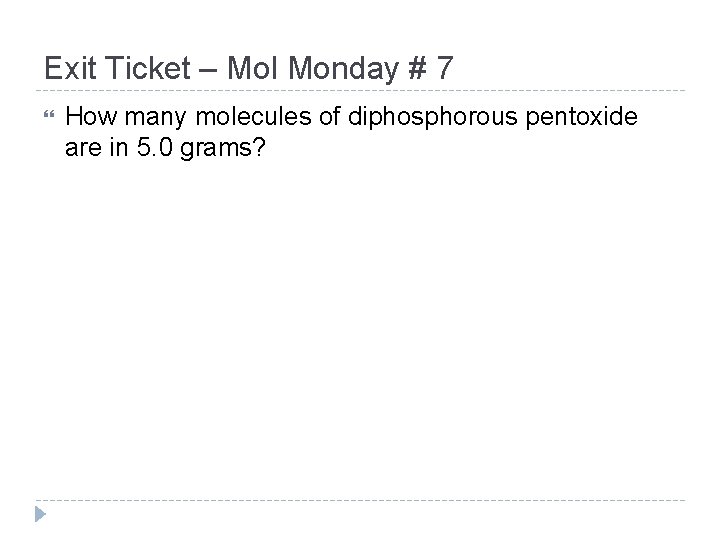 Exit Ticket – Mol Monday # 7 How many molecules of diphosphorous pentoxide are