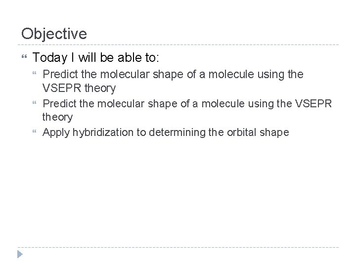 Objective Today I will be able to: Predict the molecular shape of a molecule