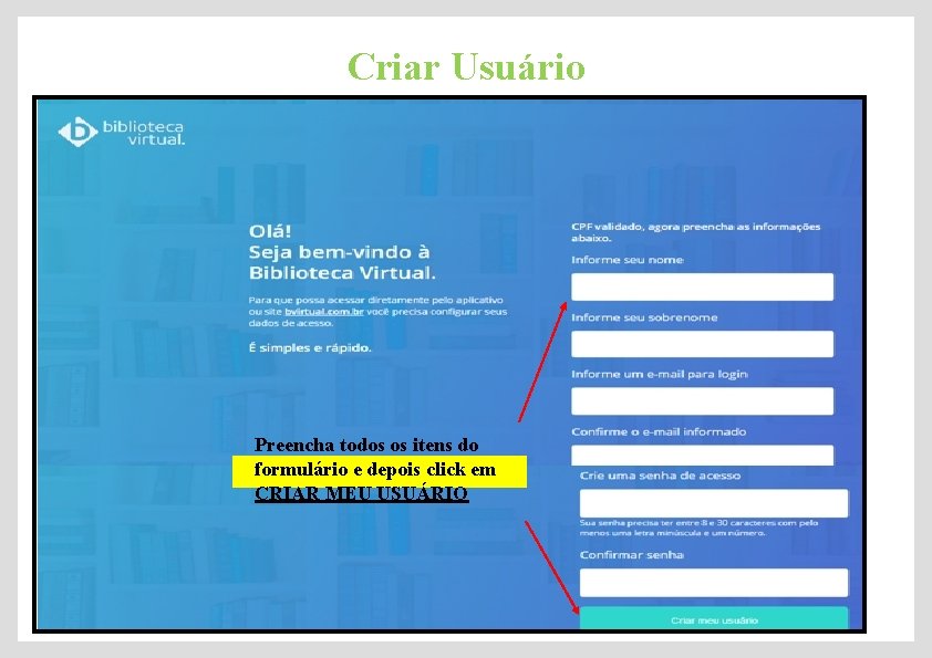 Criar Usuário Preencha todos os itens do formulário e depois click em CRIAR MEU