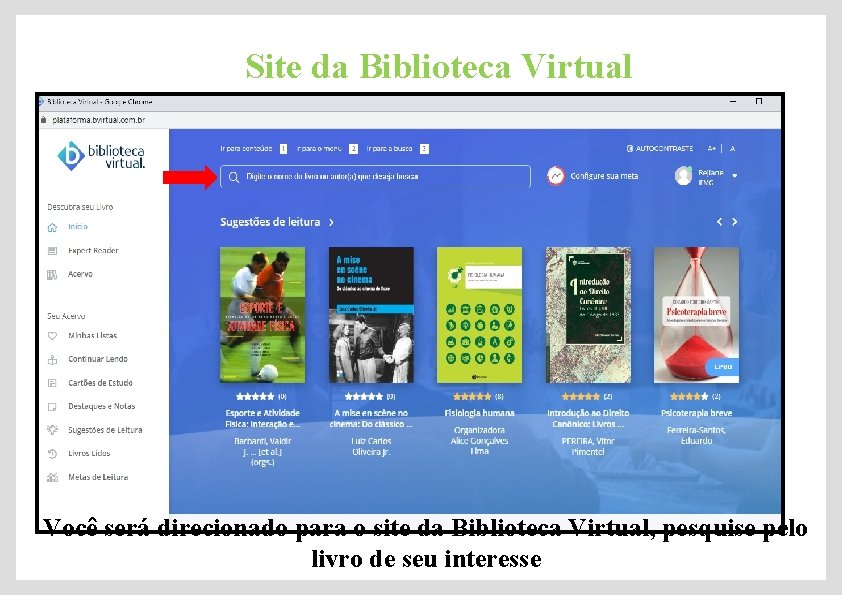 Site da Biblioteca Virtual Você será direcionado para o site da Biblioteca Virtual, pesquise