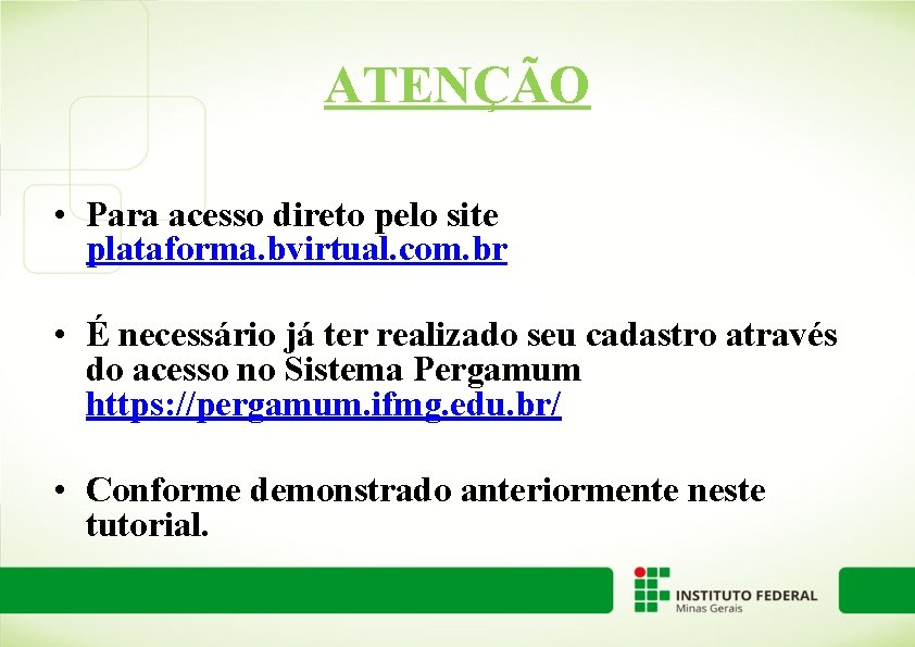 ATENÇÃO • Para acesso direto pelo site plataforma. bvirtual. com. br • É necessário