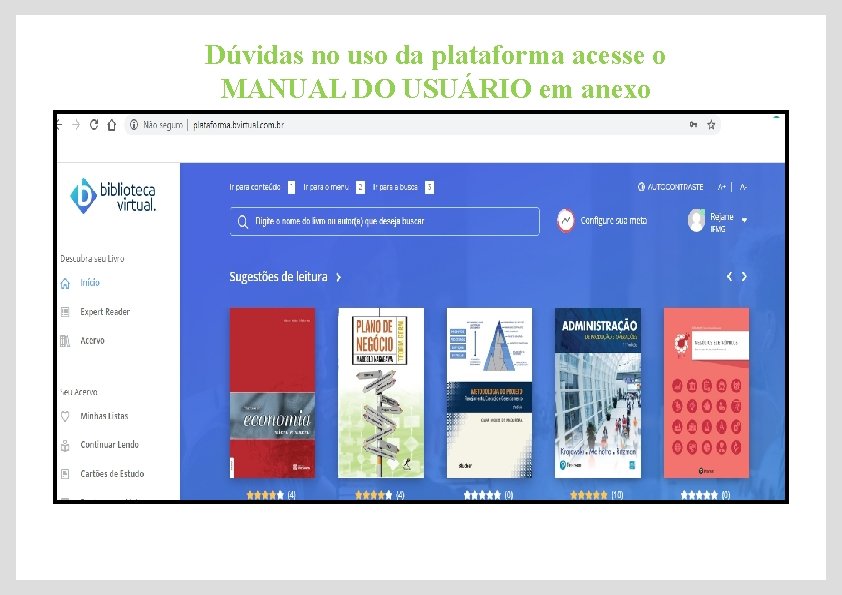 Dúvidas no uso da plataforma acesse o MANUAL DO USUÁRIO em anexo 