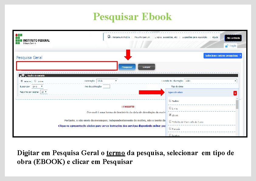 Pesquisar Ebook Digitar em Pesquisa Geral o termo da pesquisa, selecionar em tipo de