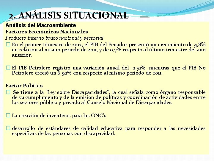 2. ANÁLISIS SITUACIONAL Análisis del Macroambiente Factores Económicos Nacionales Producto interno bruto nacional y