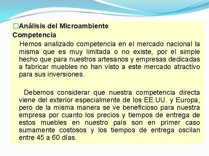 �Análisis del Microambiente Competencia Hemos analizado competencia en el mercado nacional la misma que