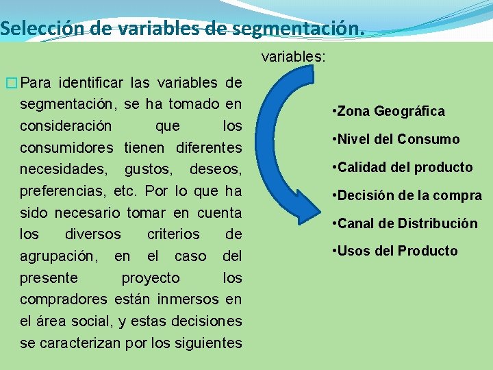 Selección de variables de segmentación. �Para identificar las variables de segmentación, se ha tomado