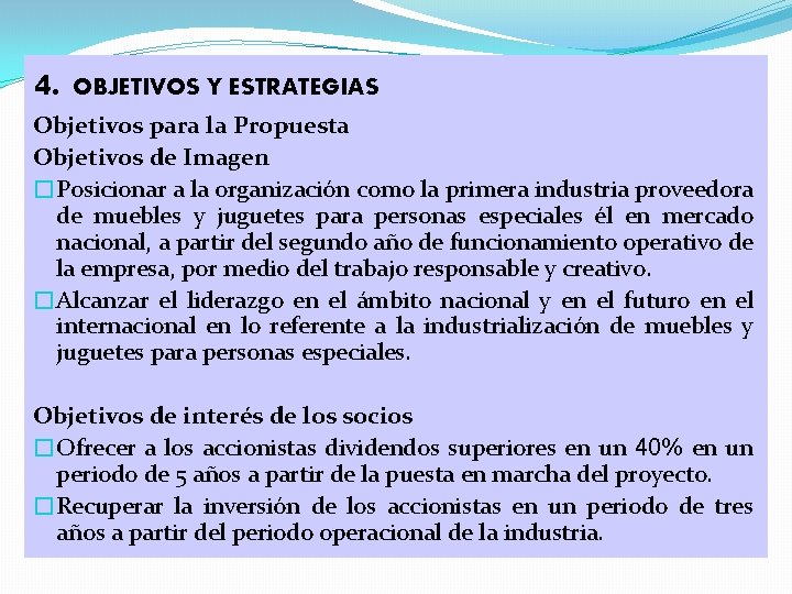 4. OBJETIVOS Y ESTRATEGIAS Objetivos para la Propuesta Objetivos de Imagen �Posicionar a la