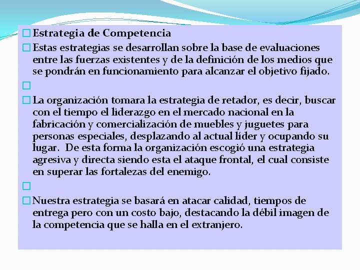 �Estrategia de Competencia �Estas estrategias se desarrollan sobre la base de evaluaciones entre las