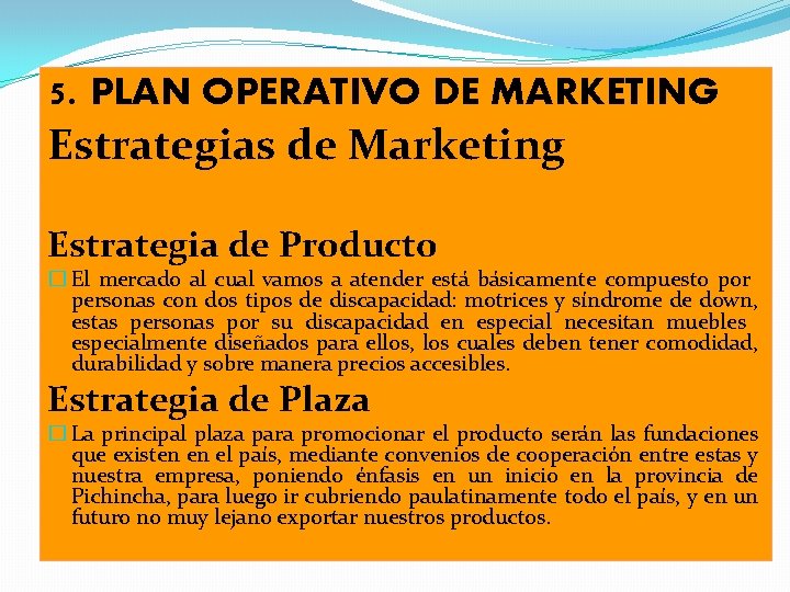 5. PLAN OPERATIVO DE MARKETING Estrategias de Marketing Estrategia de Producto � El mercado