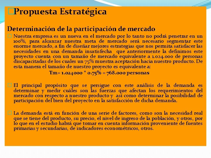 �Propuesta Estratégica Determinación de la participación de mercado � Nuestra empresa es un nueva