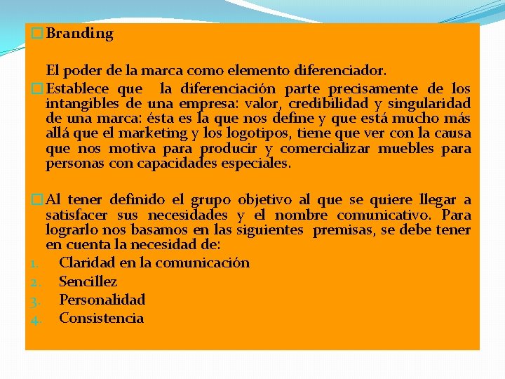 �Branding El poder de la marca como elemento diferenciador. �Establece que la diferenciación parte