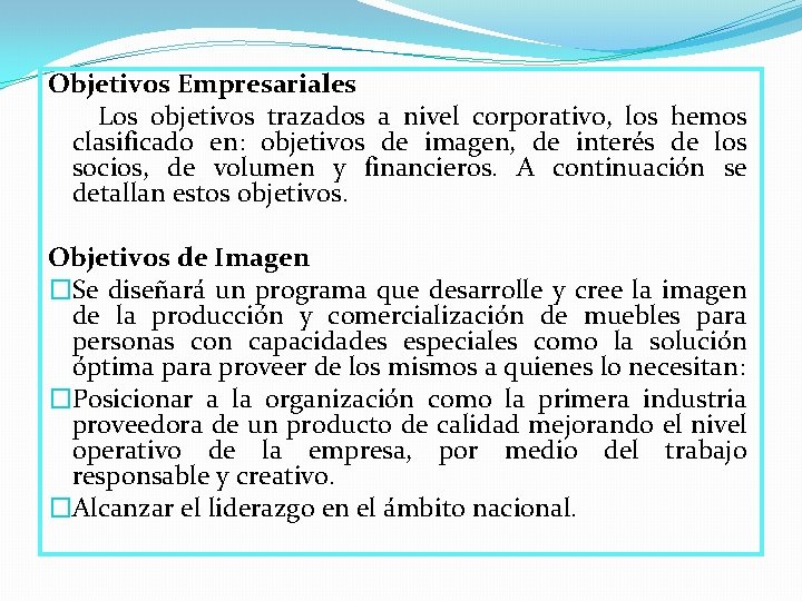 Objetivos Empresariales Los objetivos trazados a nivel corporativo, los hemos clasificado en: objetivos de