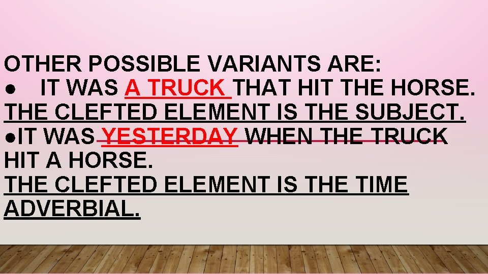 OTHER POSSIBLE VARIANTS ARE: ● IT WAS A TRUCK THAT HIT THE HORSE. THE