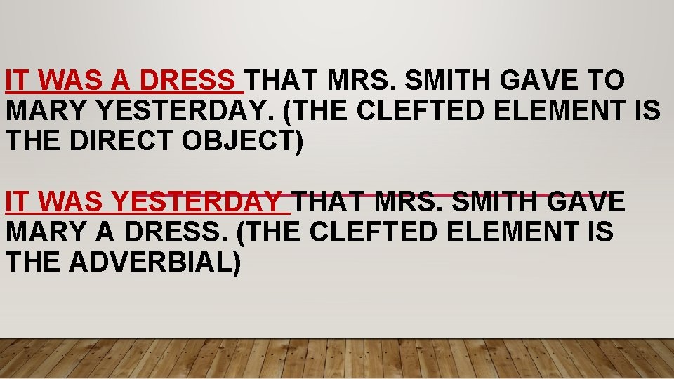 IT WAS A DRESS THAT MRS. SMITH GAVE TO MARY YESTERDAY. (THE CLEFTED ELEMENT