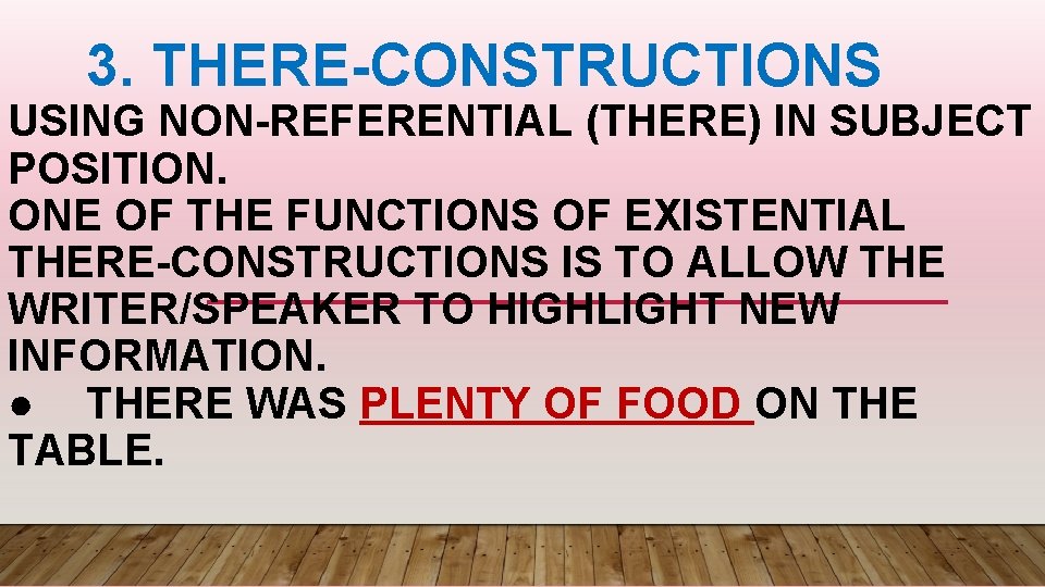 3. THERE-CONSTRUCTIONS USING NON-REFERENTIAL (THERE) IN SUBJECT POSITION. ONE OF THE FUNCTIONS OF EXISTENTIAL