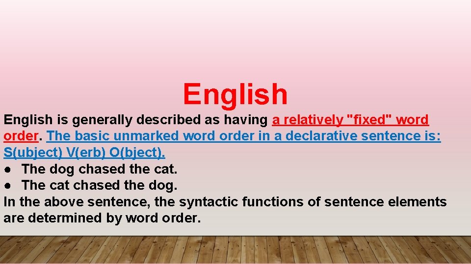 English is generally described as having a relatively "fixed" word order. The basic unmarked