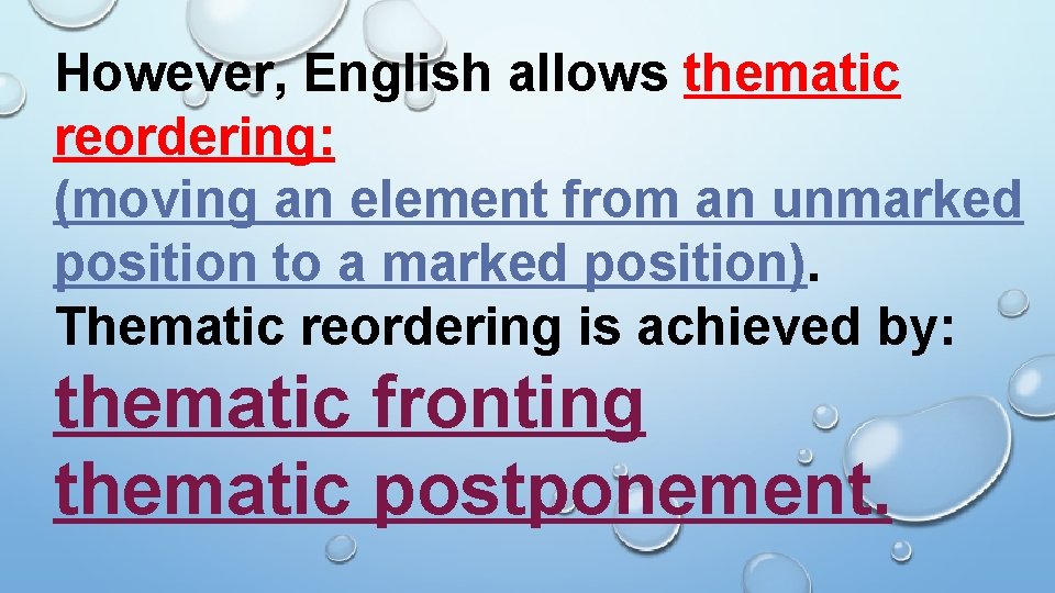 However, English allows thematic reordering: (moving an element from an unmarked position to a