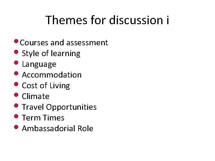 Themes for discussion i • Courses and assessment • Style of learning • Language