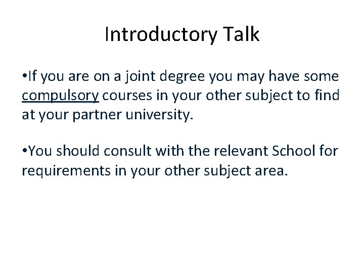 Introductory Talk • If you are on a joint degree you may have some