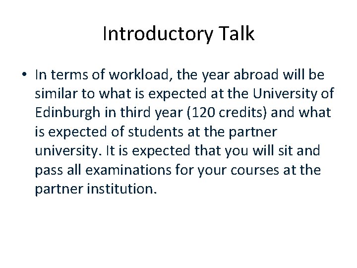 Introductory Talk • In terms of workload, the year abroad will be similar to