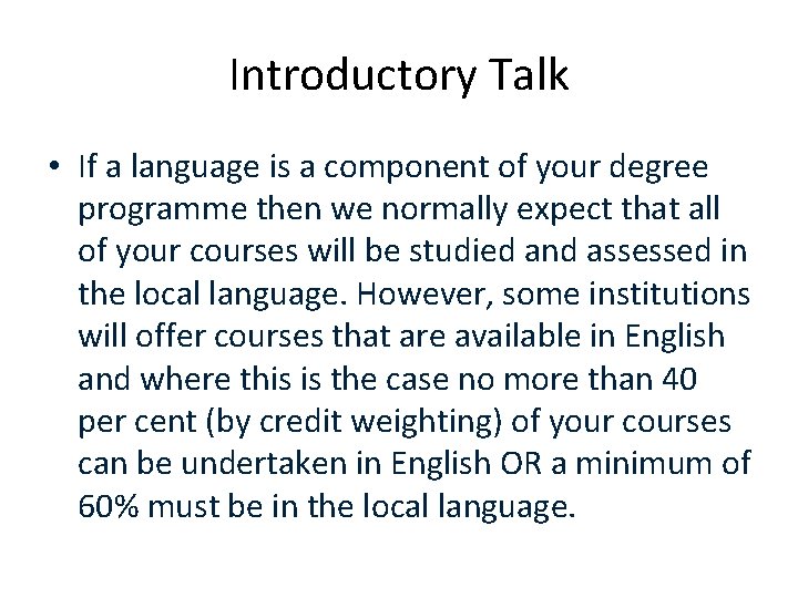 Introductory Talk • If a language is a component of your degree programme then