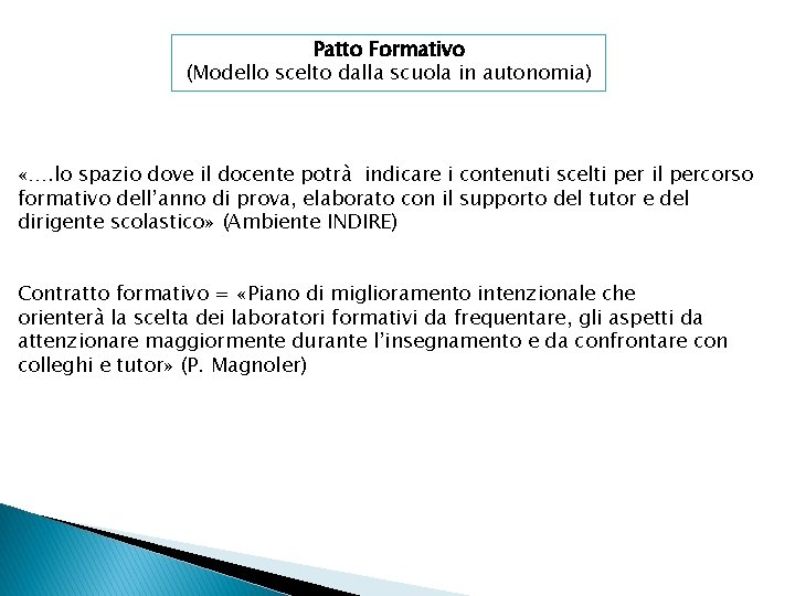 Patto Formativo (Modello scelto dalla scuola in autonomia) «…. lo spazio dove il docente