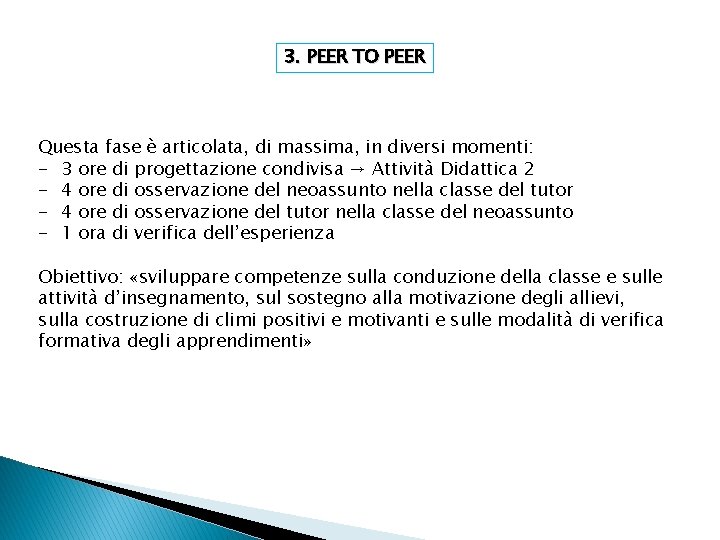 3. PEER TO PEER Questa fase è articolata, di massima, in diversi momenti: -