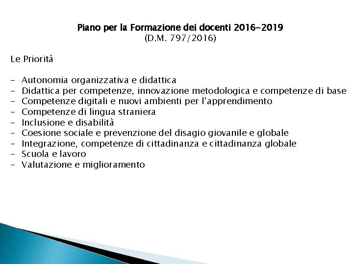 Piano per la Formazione dei docenti 2016 -2019 (D. M. 797/2016) Le Priorità -